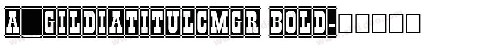 a_GildiaTitulCmGr Bold字体转换